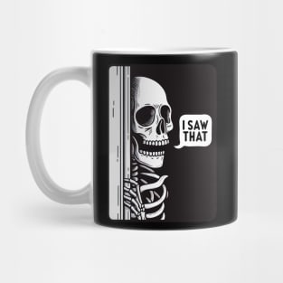 I SAW THAT meme Skeleton Mug